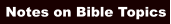 Notes on Bible Topics
