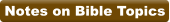 Notes on Bible Topics